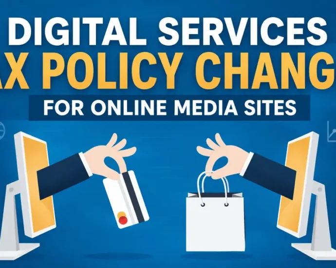 Digital Services Tax Policy Changes for Online Media Sites